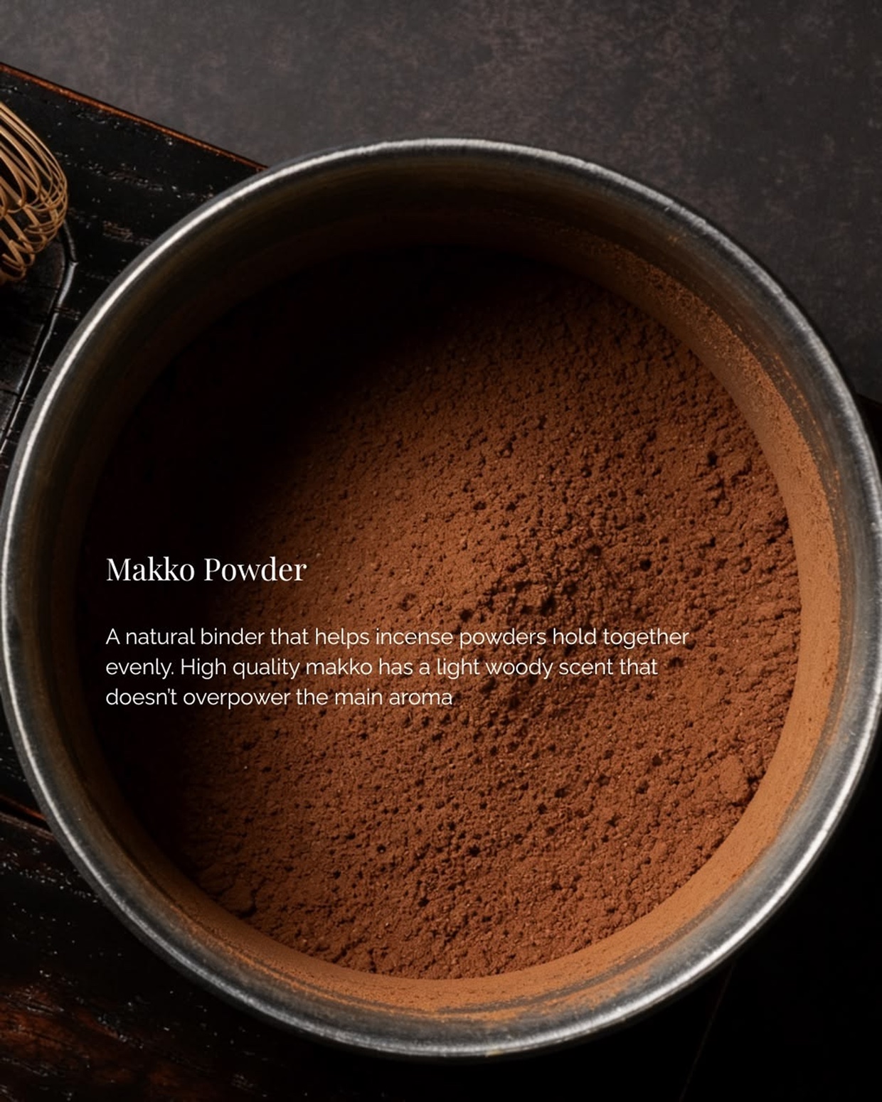 Makko powder — a natural incense binder